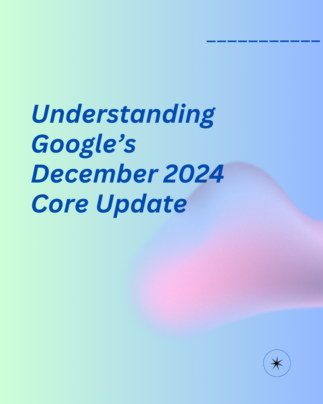 Understanding Google’s December 2024 Core Update