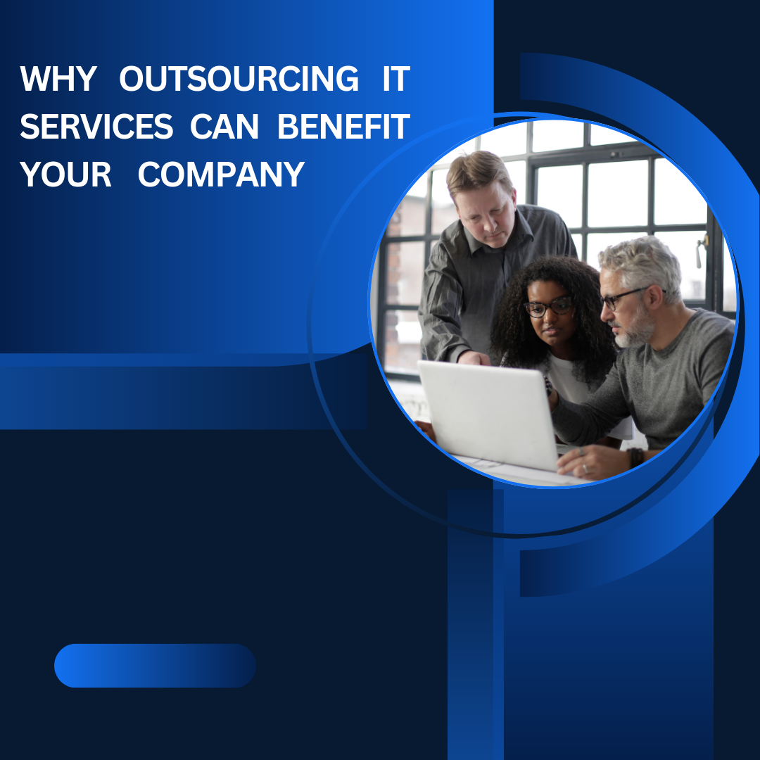 Why Outsourcing IT Services Can Benefit Your Company?