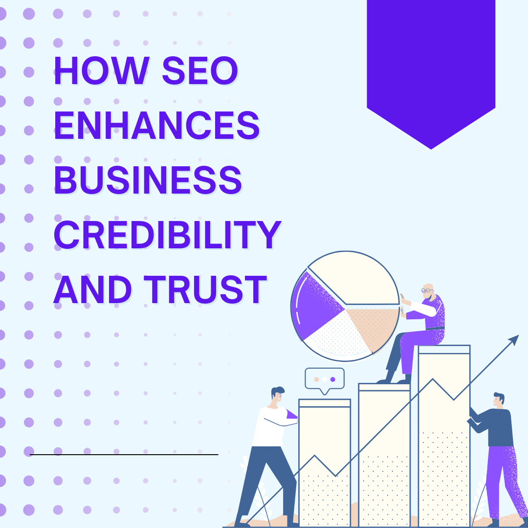 Behind the Scenes: How SEO Enhances Business Credibility and Trust